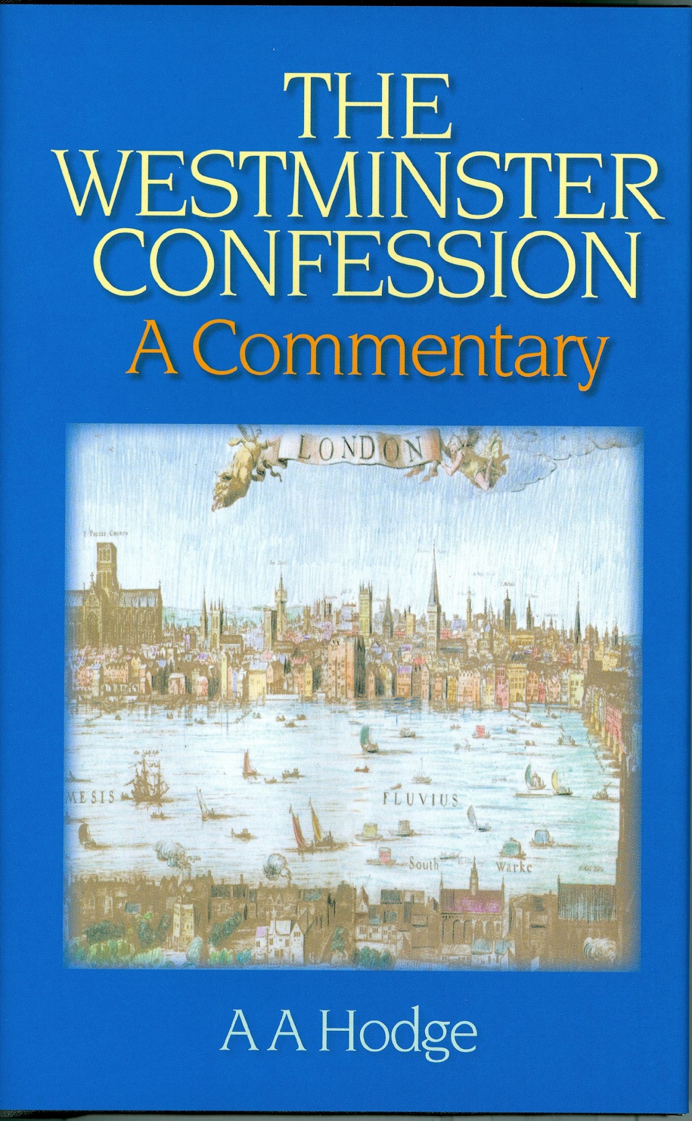 The Westminster Confession: A Commentary