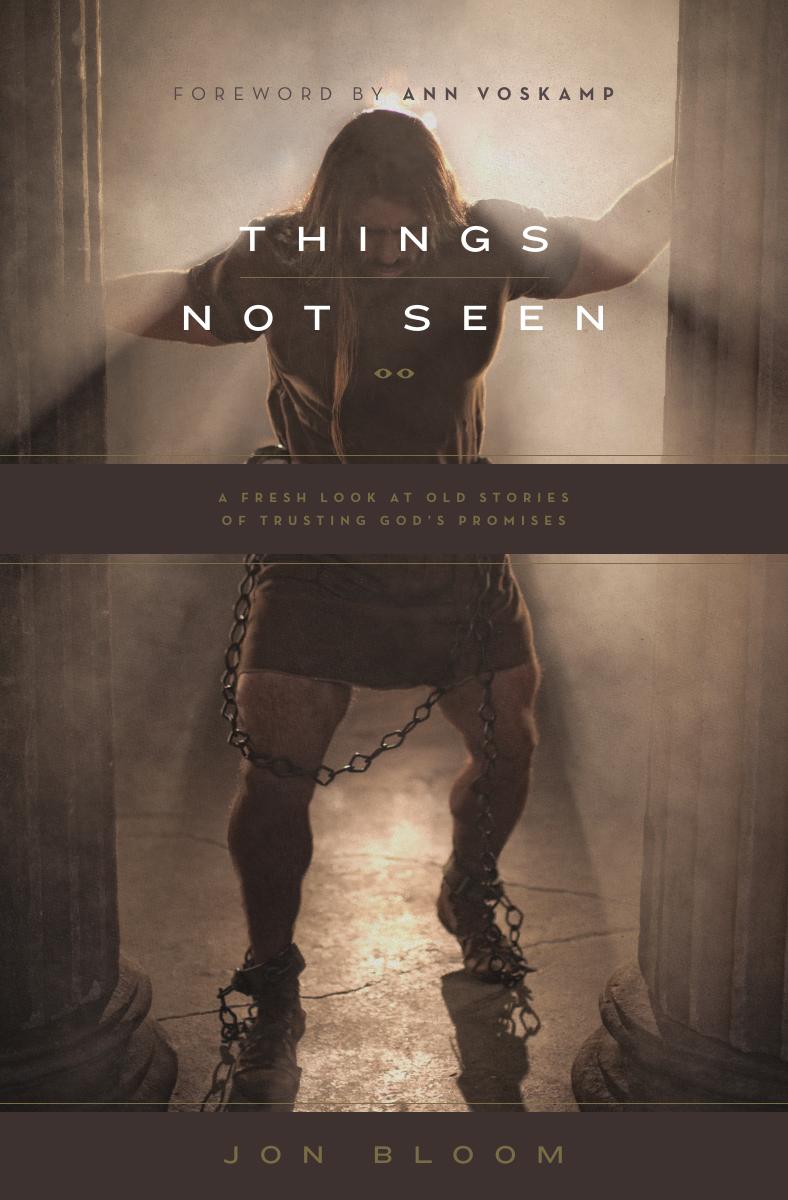 Things Not Seen: A Fresh Look at Old Stories of Trusting God's Promises