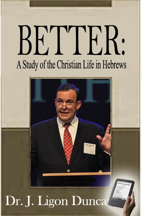 Better: A Study of the Christian Life in Hebrews