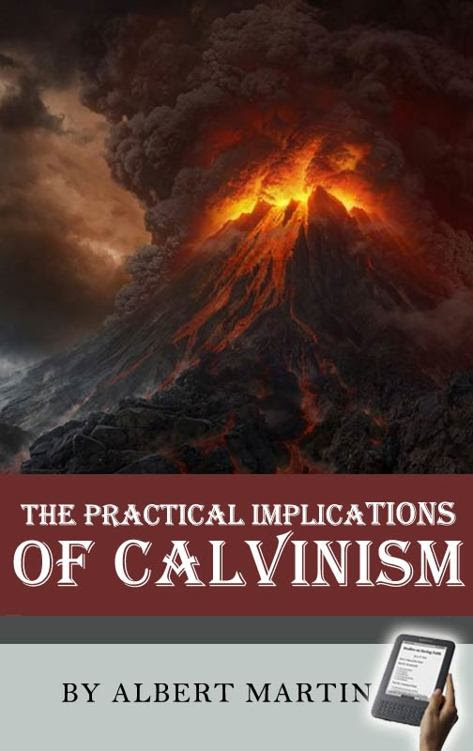 The Practical Implications of Calvinism