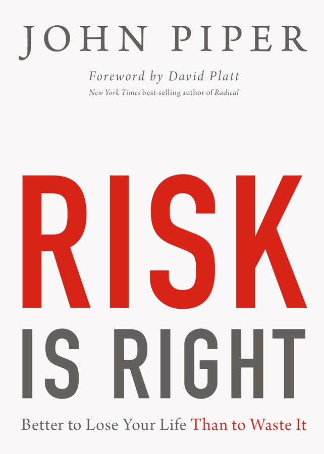 Risk Is Right: Better to Lose Your Life Than to Waste It
