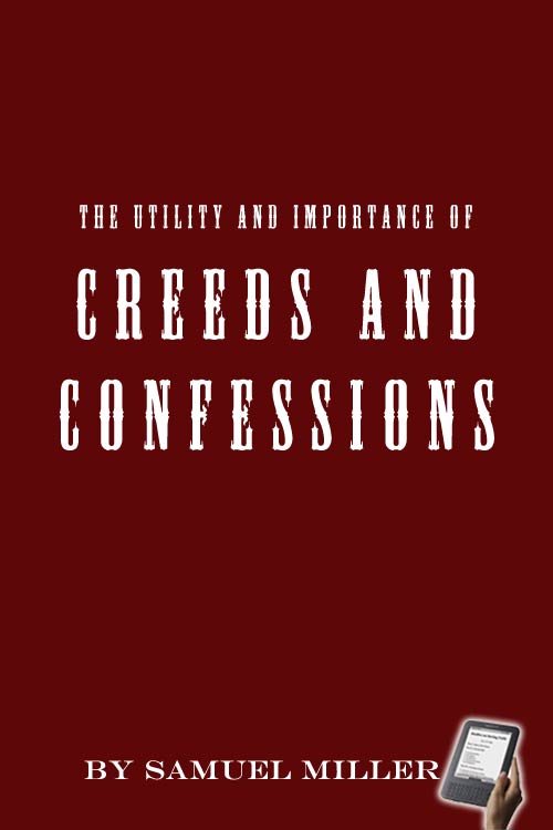 The Utility and Importance of Creeds and Confession