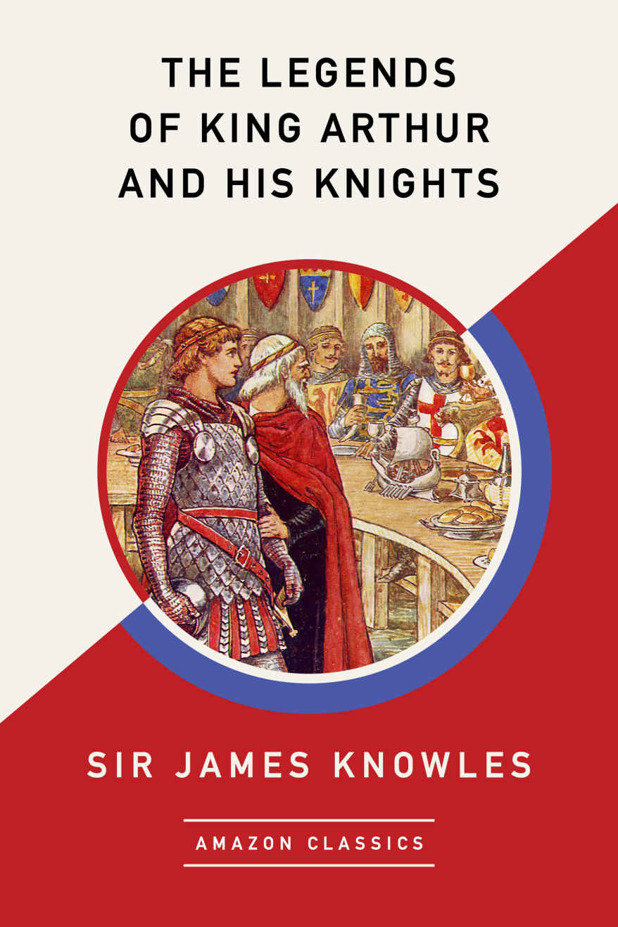 The Legends of King Arthur and His Knights