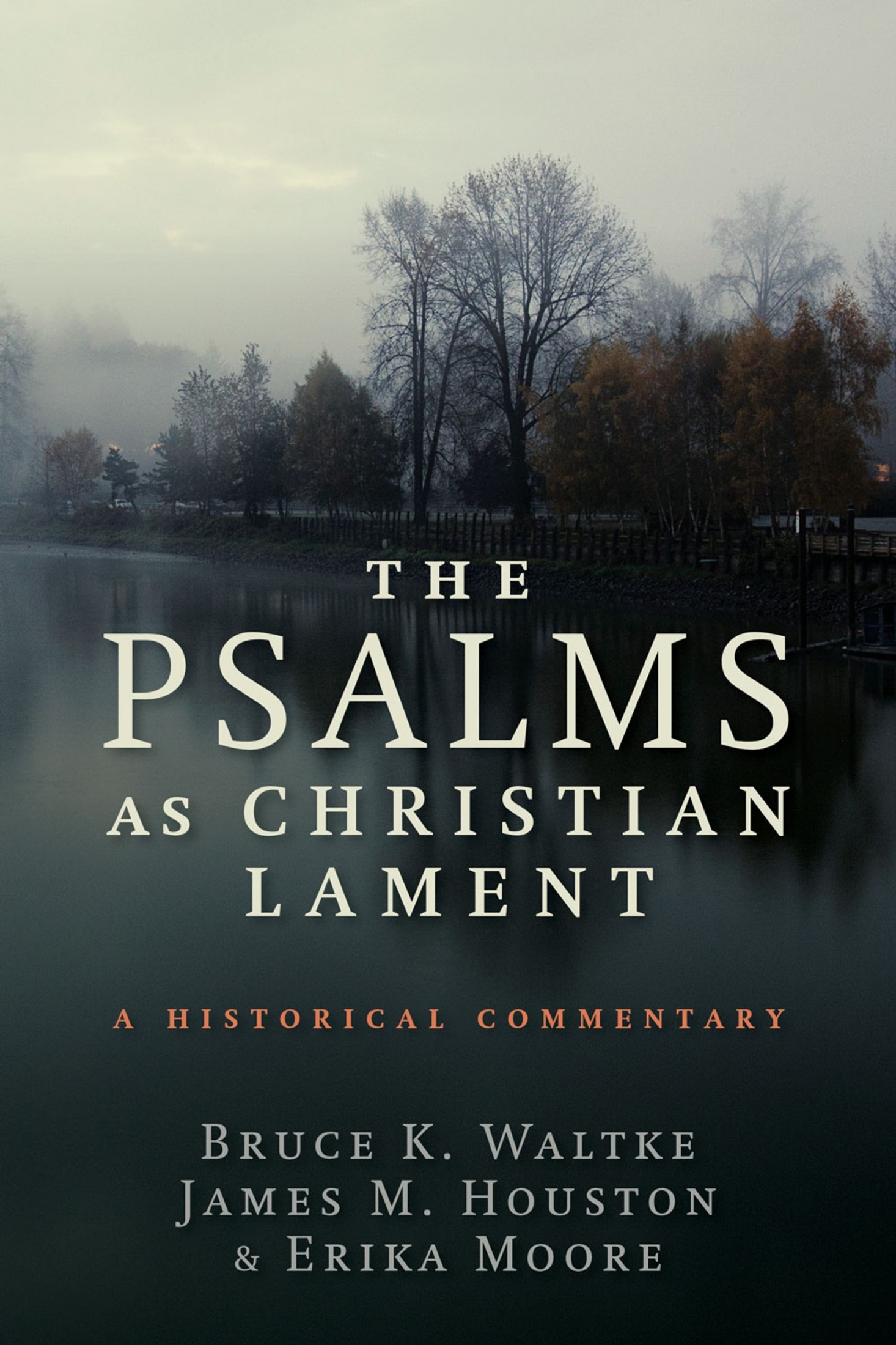 The Psalms as Christian Lament: An Historical Commentary