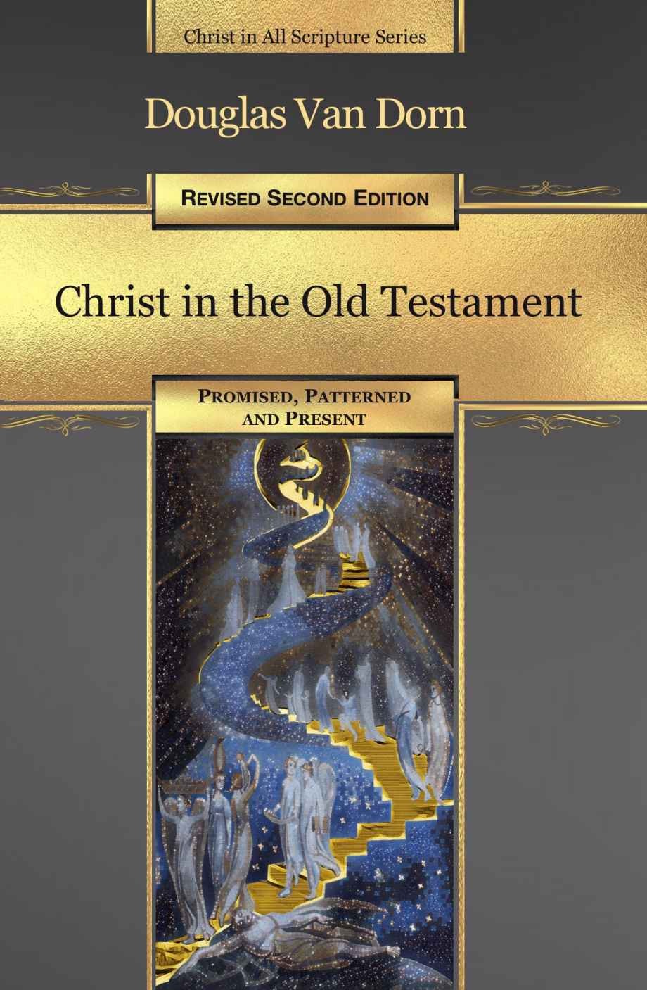 Christ in the Old Testament: Promised, Patterned, and Present