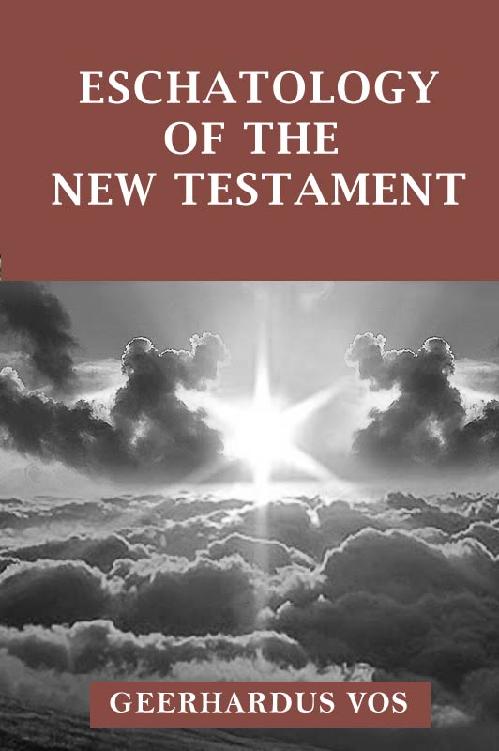 The Eschatology of the New Testament