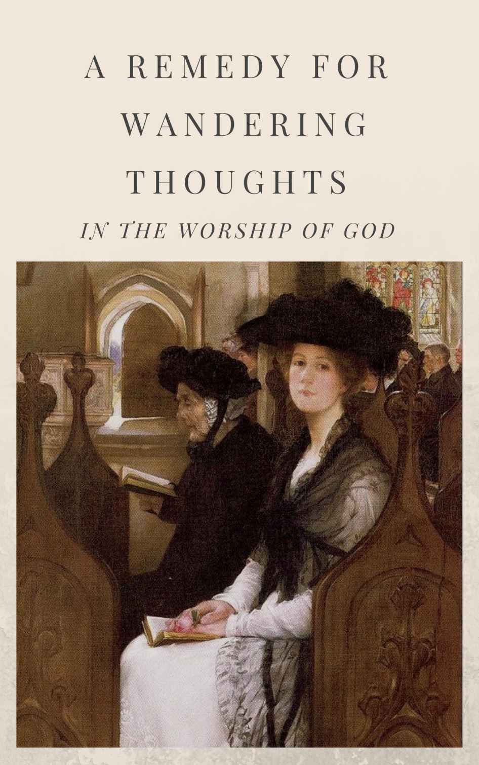 A Remedy for Wandering Thoughts: In the Worship of God