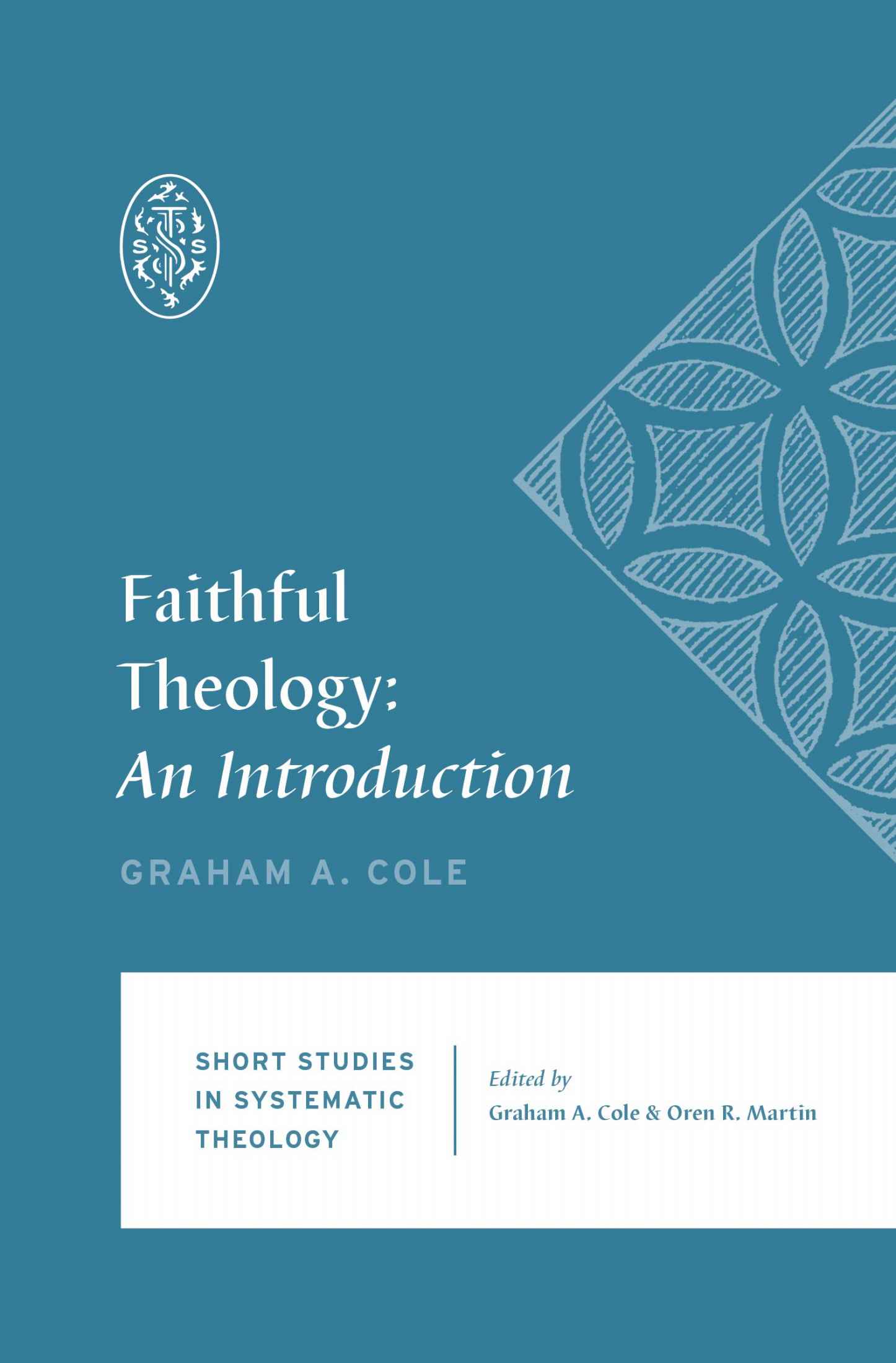 Faithful Theology (Short Studies in Systematic Theology)