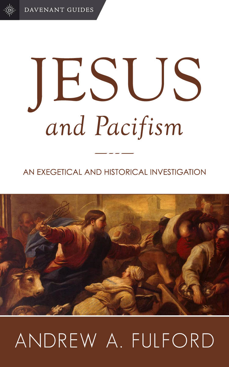 Jesus and Pacifism: An Exegetical and Historical Survey