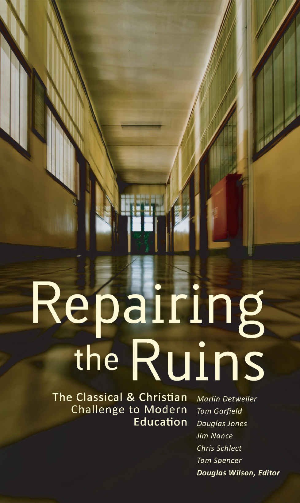 Repairing the Ruins: The Classical and Christian Challenge to Modern Education