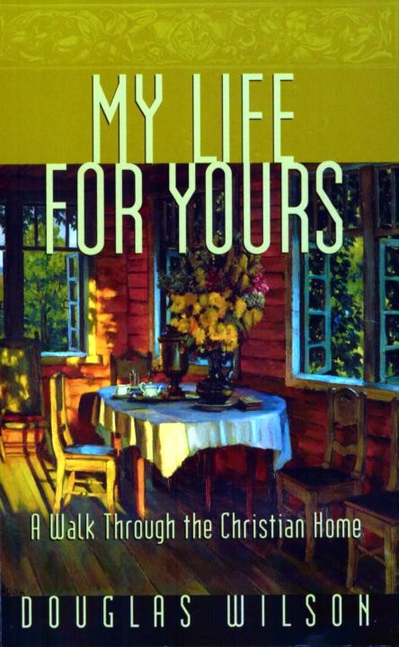 My Life for Yours: A Walk Though the Christian Home