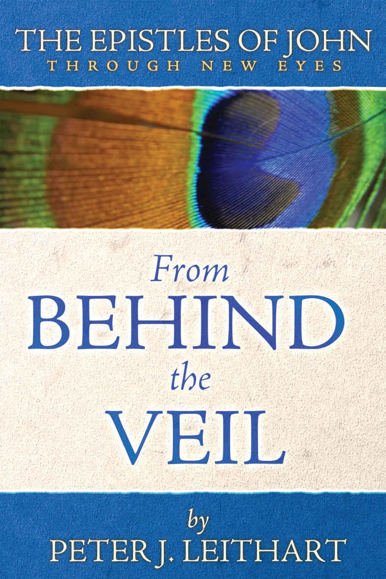 The Epistles of John Through New Eyes: From Behind the Veil