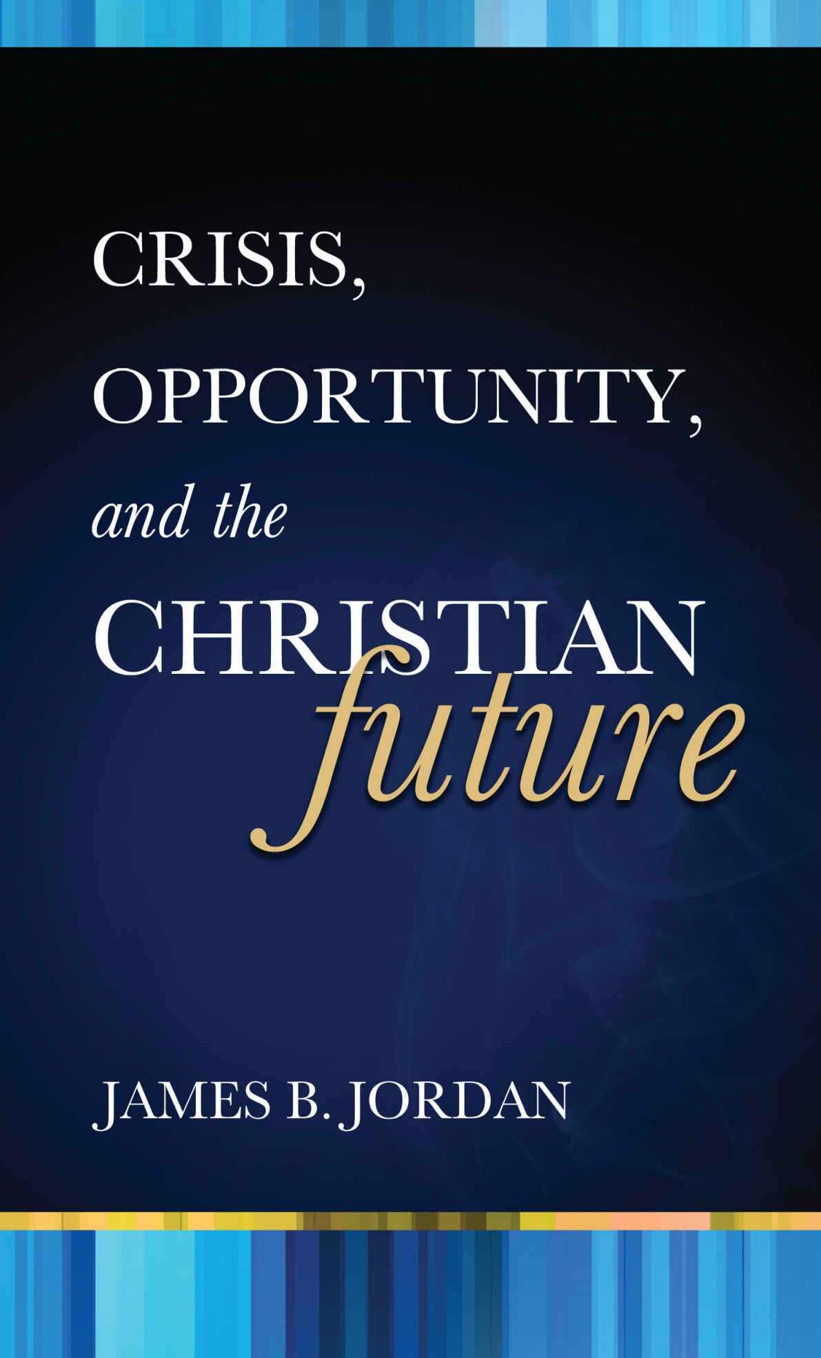 Crisis, Opportunity and the Christian Future