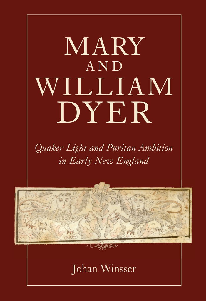 Mary and William Dyer: Quaker Light and Puritan Ambition in Early New England