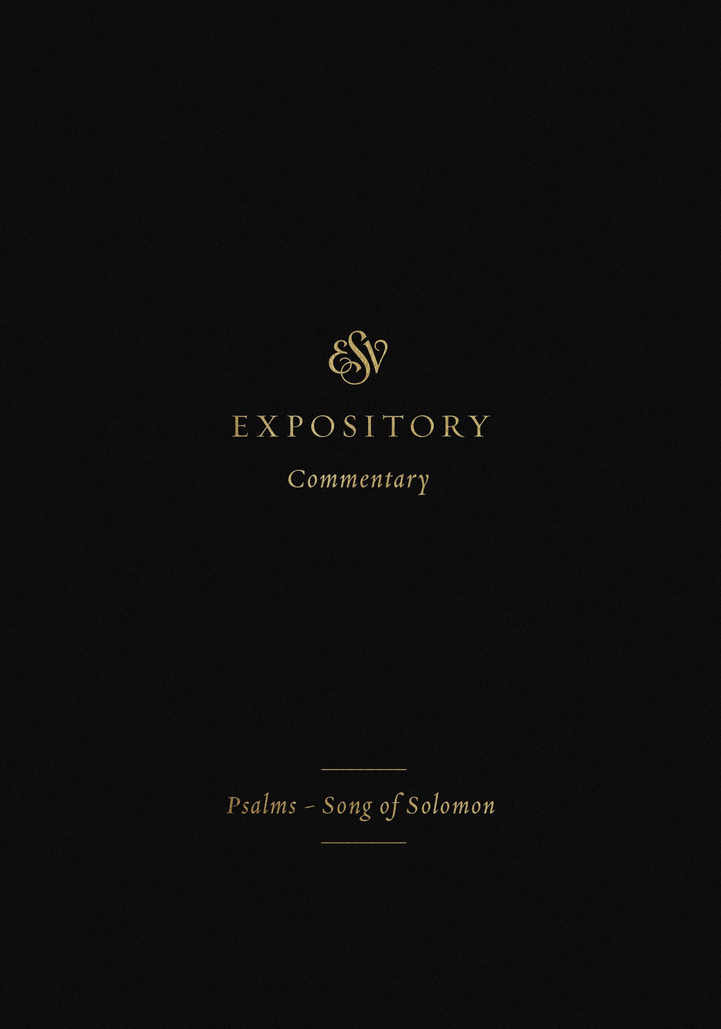 ESV Expository Commentary: Psalms–Song of Solomon