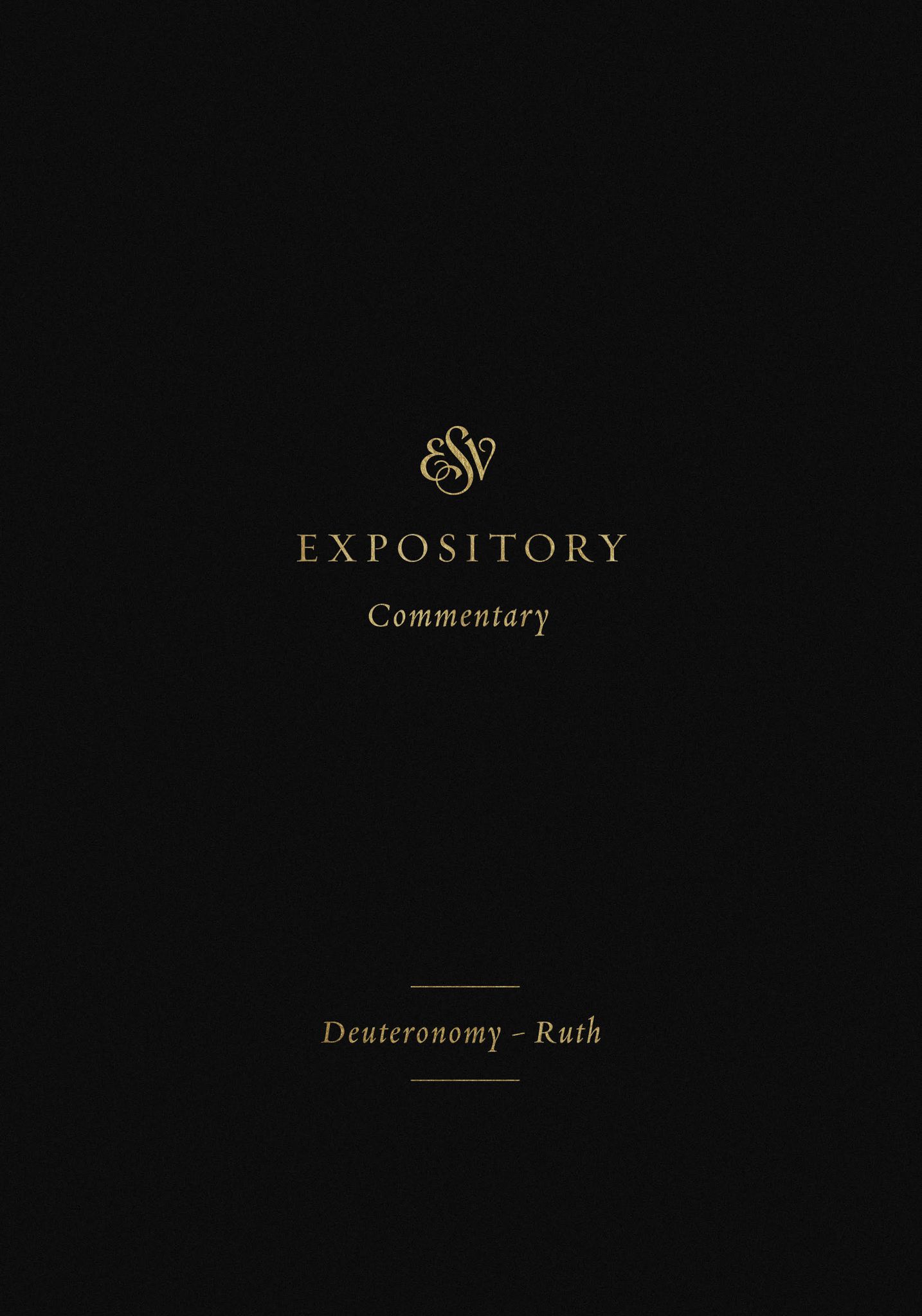 ESV Expository Commentary: Deuteronomy–Ruth