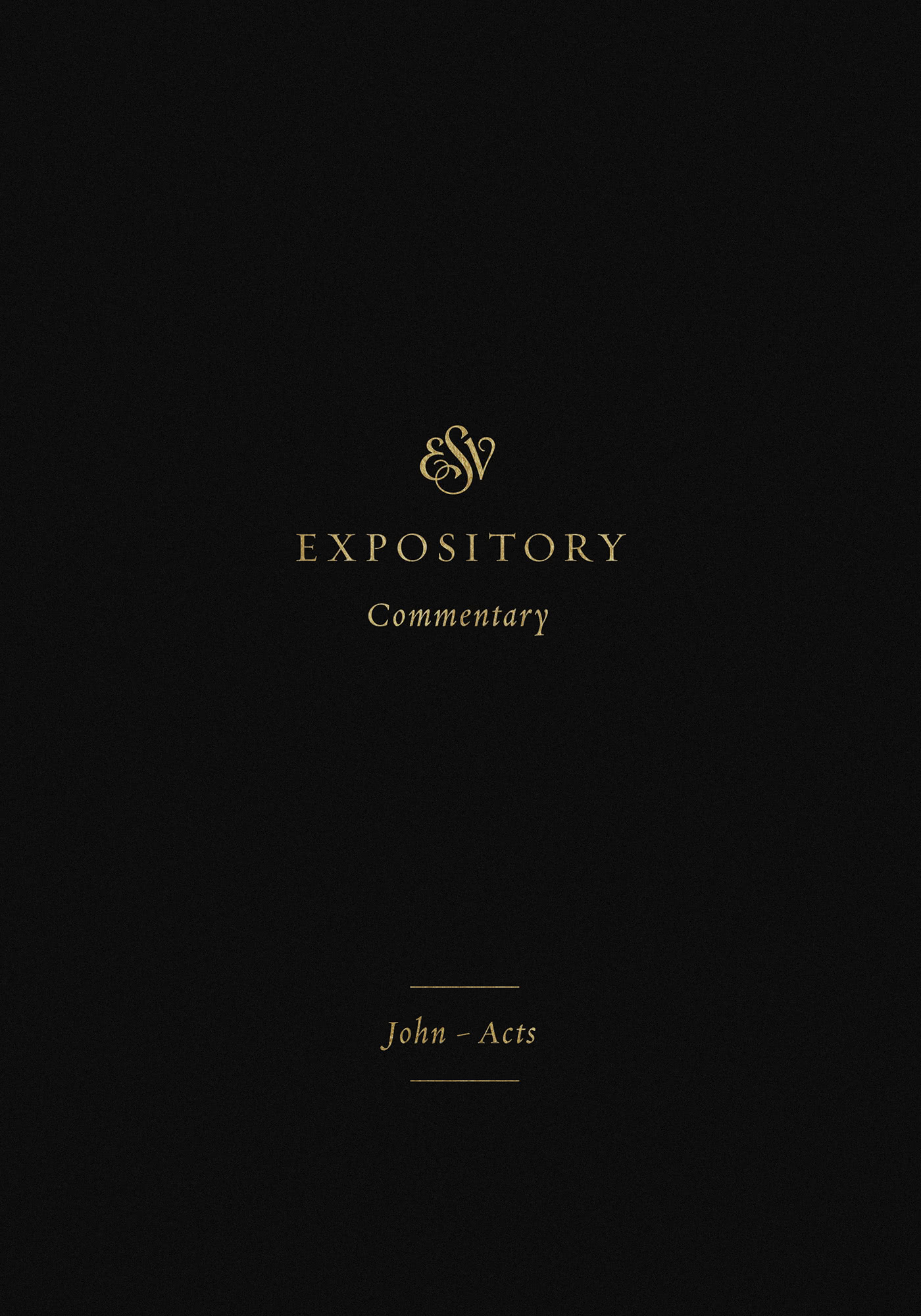ESV Expository Commentary: John–Acts
