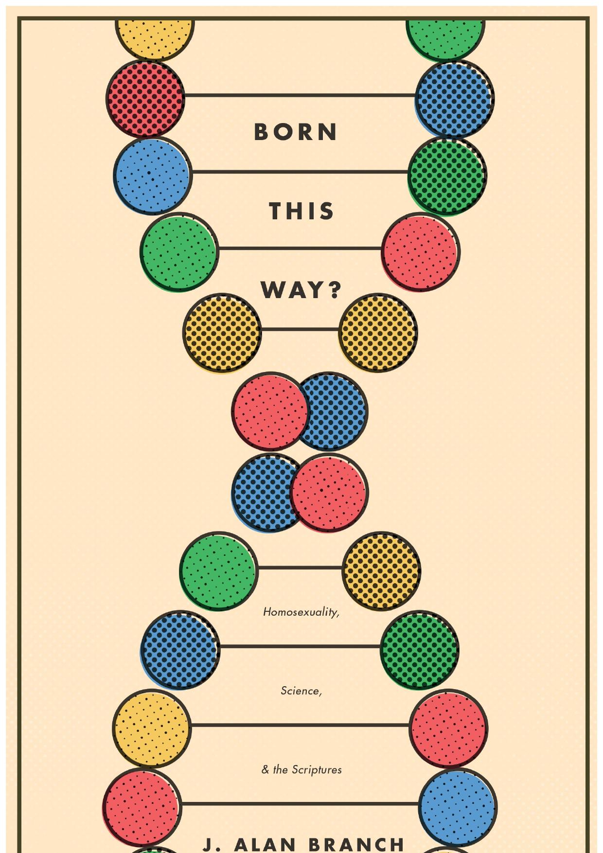 Born This Way?: Homosexuality, Science, and the Scriptures