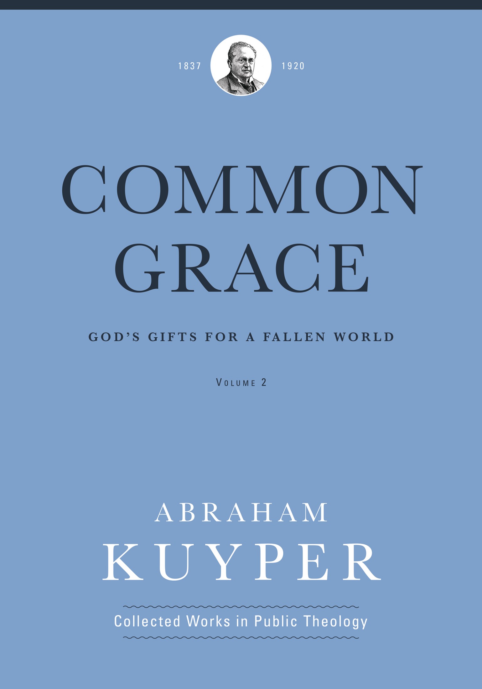 Common Grace: God’s Gifts for a Fallen World, Volume 2: The Doctrinal Section