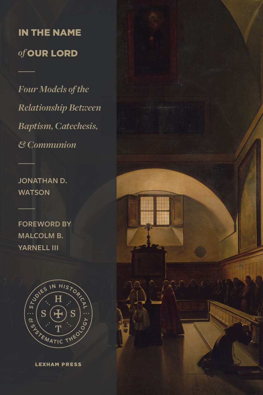 In the Name of Our Lord: Four Models of the Relationship between Baptism, Catechesis, and Communion