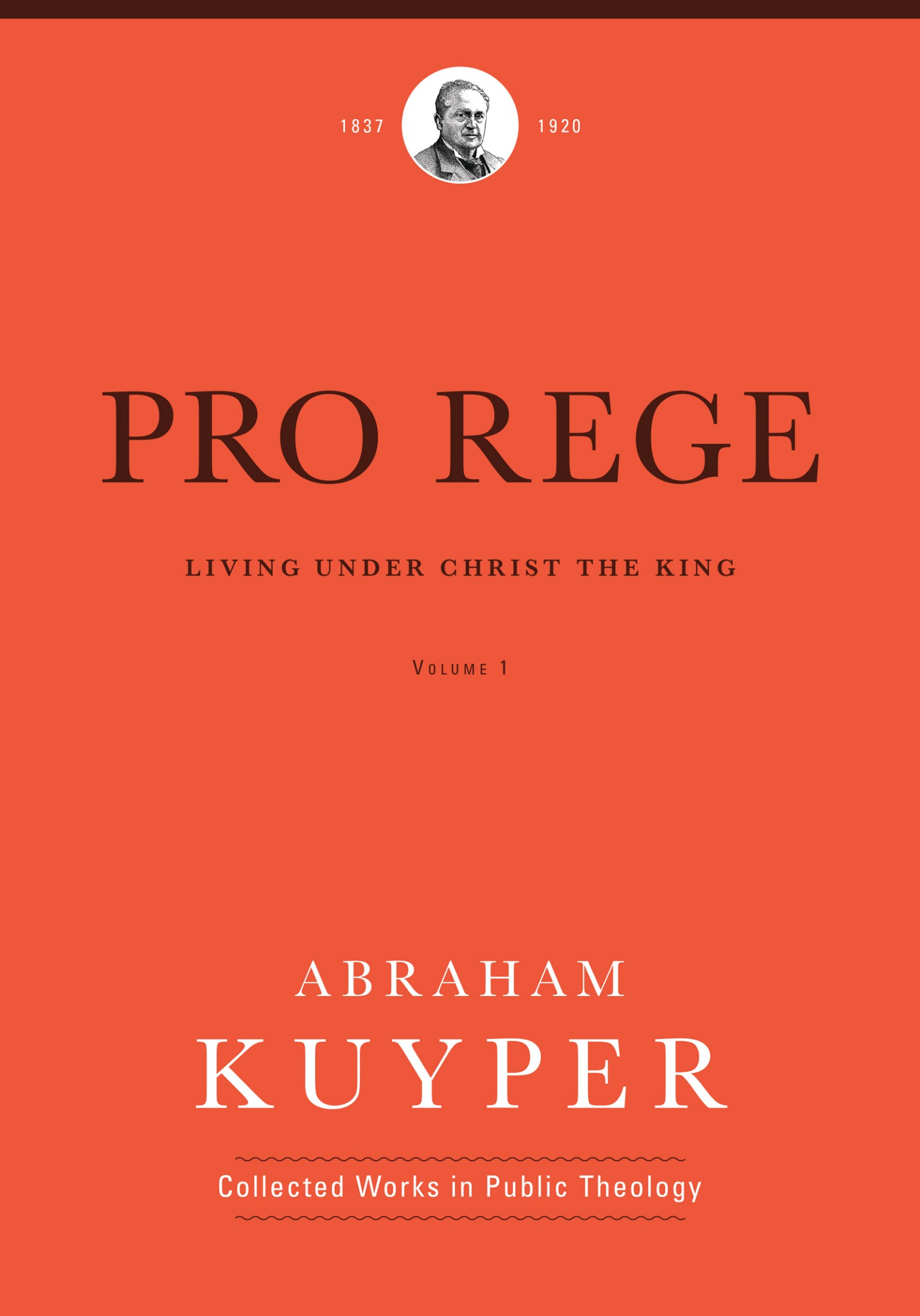Pro Rege: Living Under Christ’s Kingship (Volume 1)
