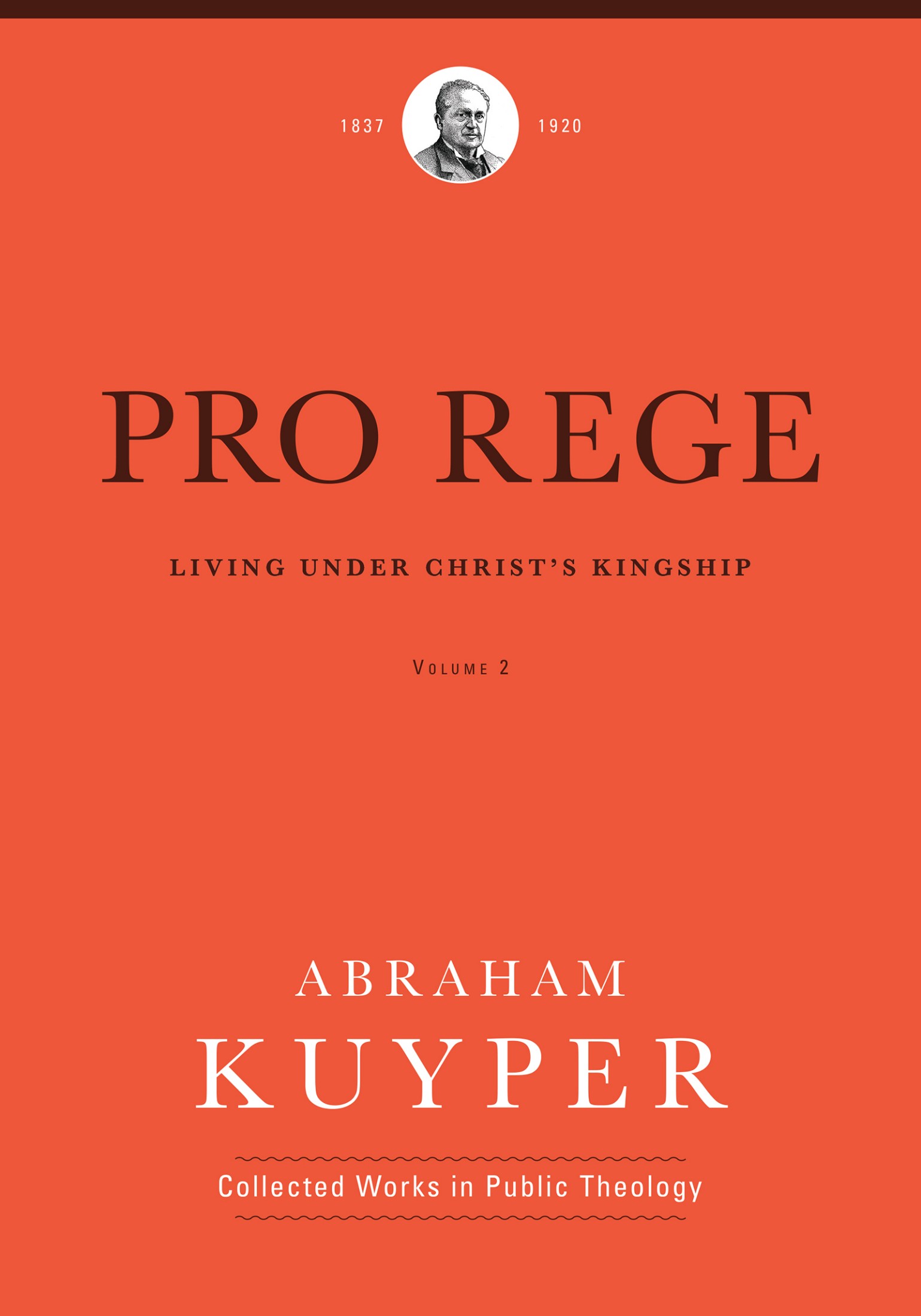 Pro Rege: Living under Christ’s Kingship, Volume 2: The Kingship of Christ in Its Operation