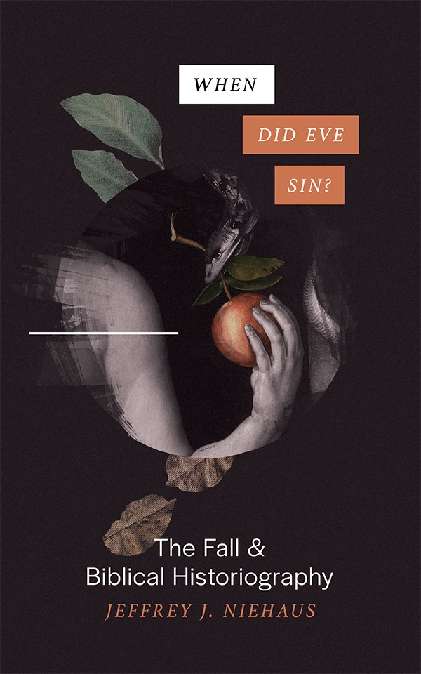 When Did Eve Sin?: The Fall & Biblical Historiography