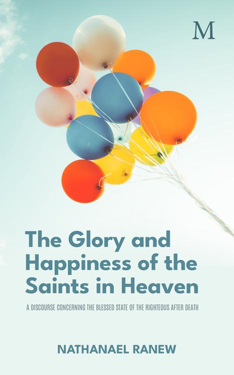The Glory and Happiness of the Saints in Heaven