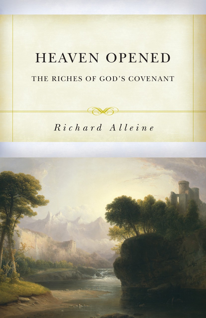 Heaven Opened: The Riches of God's Covenant
