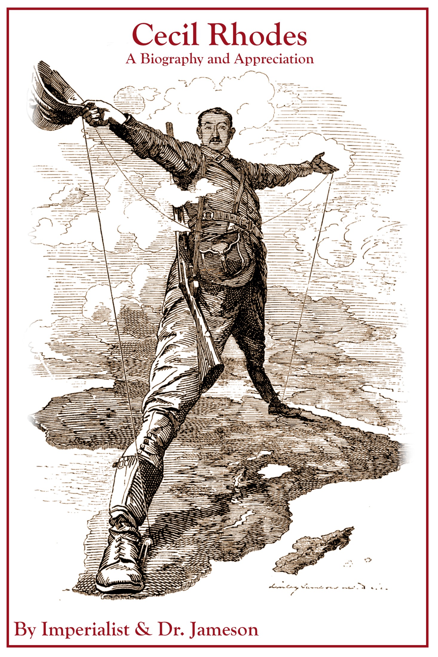 Cecil Rhodes: A Biography and Appreciation