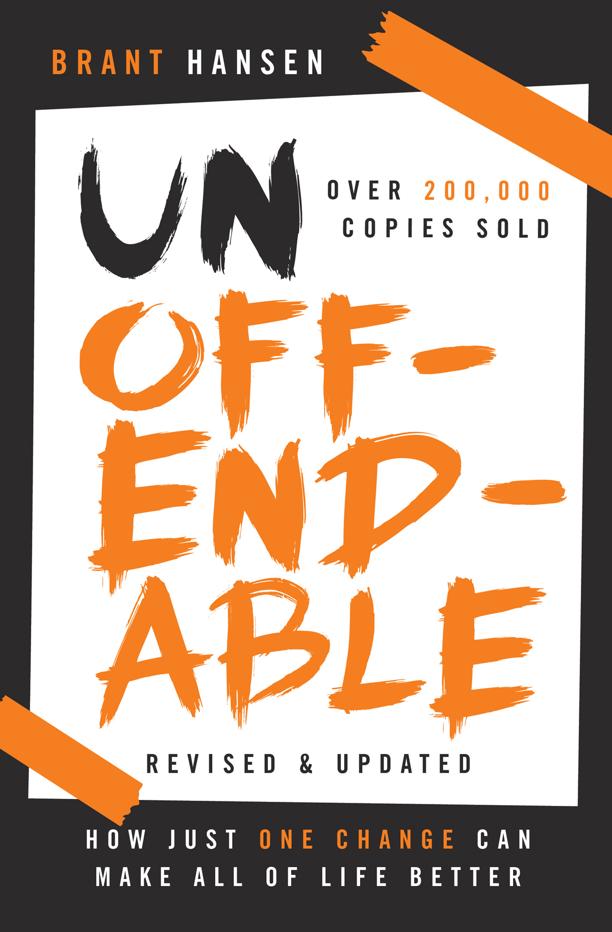 Unoffendable: How Just One Change Can Make All of Life Better (Updated With Two New Chapters)