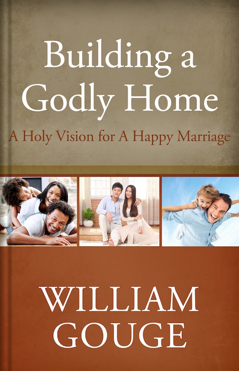 Building a Godly Home: A Holy Vision for a Happy Marriage