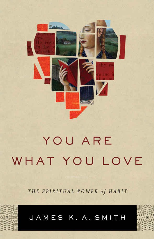 You Are What You Love: The Spiritual Power of Habit