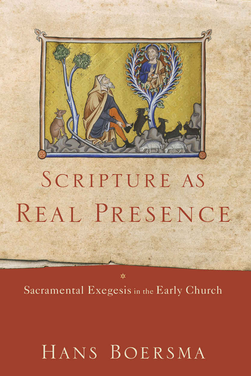 Scripture as Real Presence: Sacramental Exegesis in the Early Church