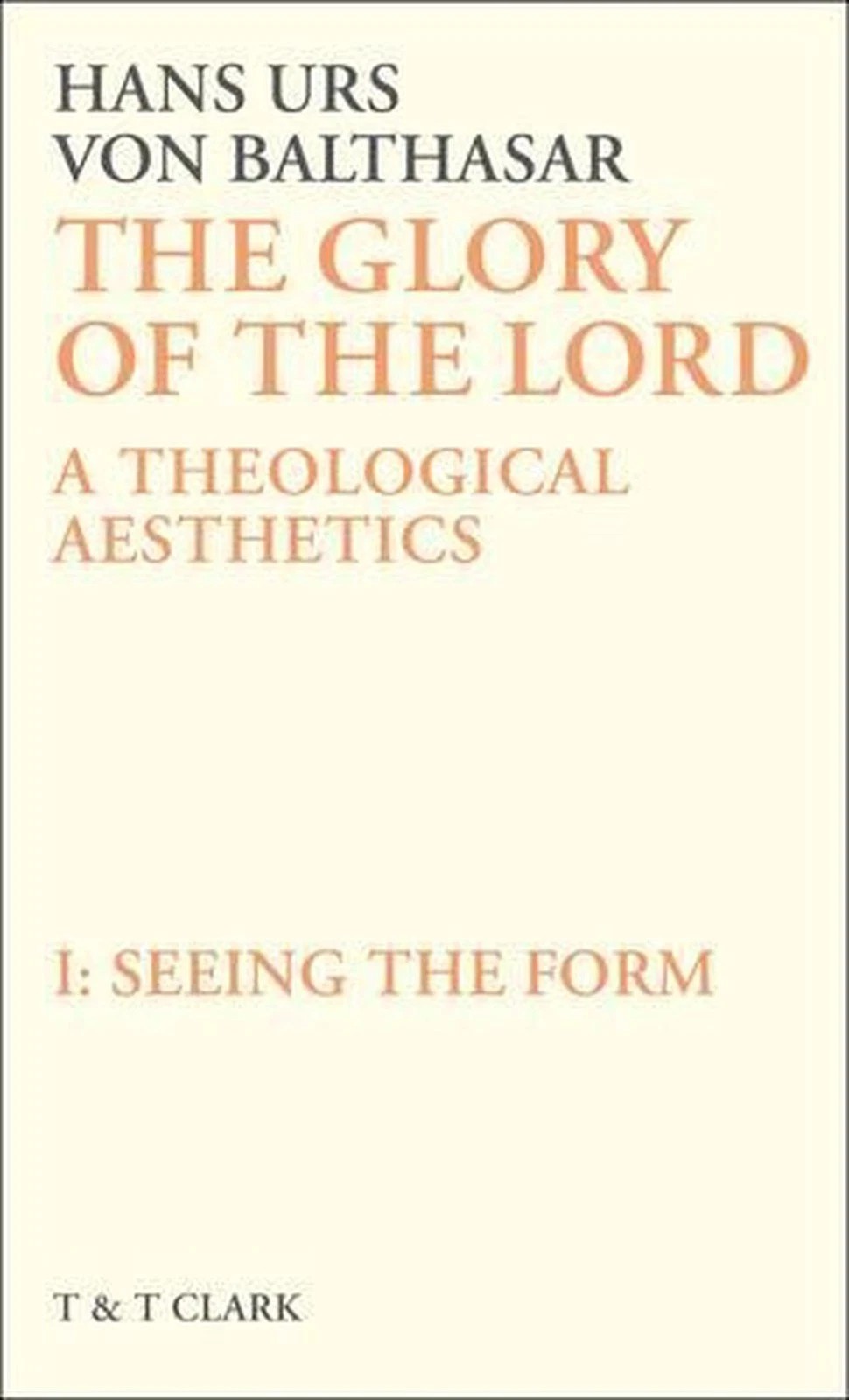 The Glory of the Lord: A Theological Aesthetics