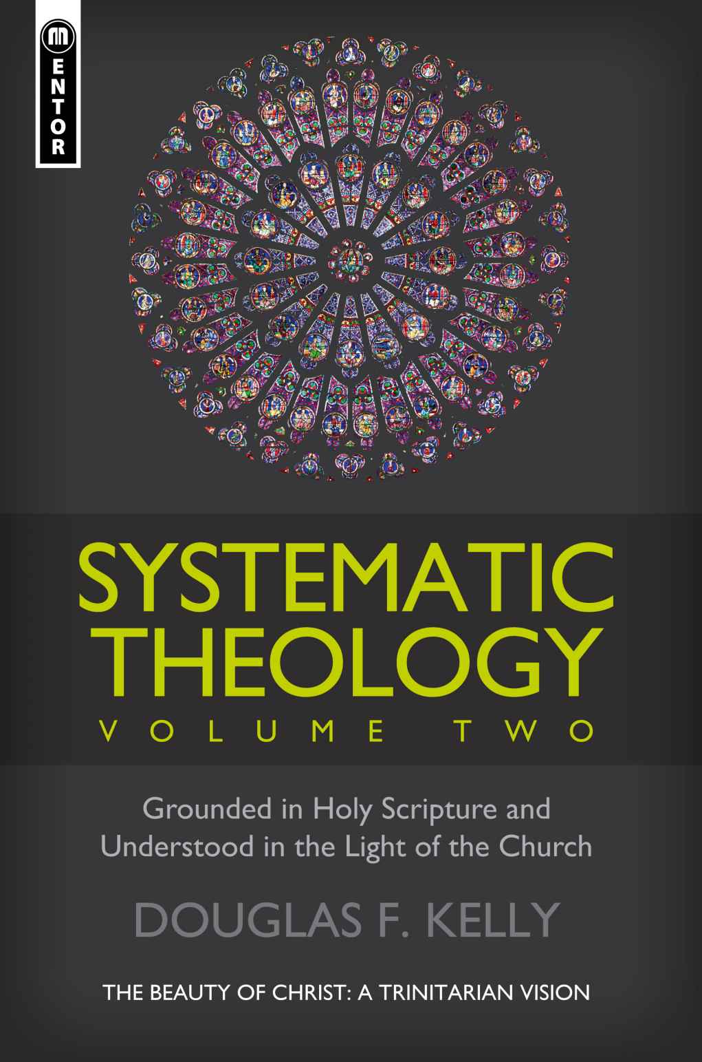 Systematic Theology Volume 2: The Beauty of Christ - a Trinitarian Vision