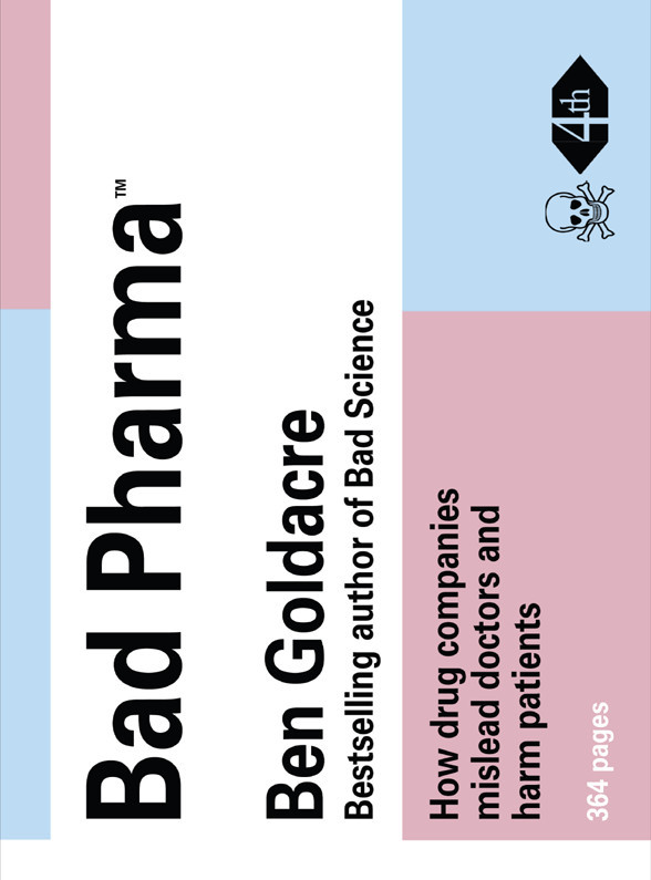 Bad Pharma: How Medicine Is Broken, and How We Can Fix It