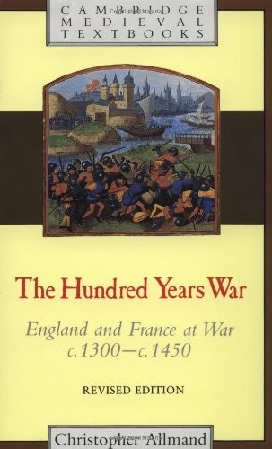 The Hundred Years War: England and France at War C.1300–c.1450