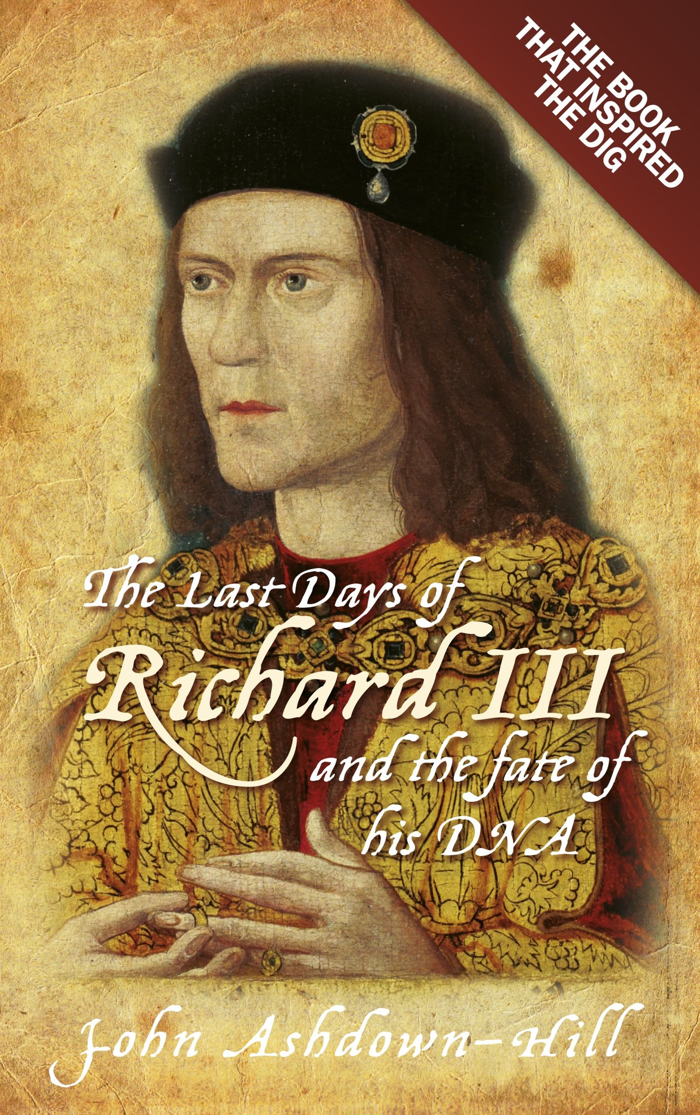 The Last Days of Richard III and the Fate of His DNA: The Book That Inspired the Dig